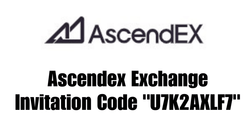 Ascendex Exchange Invitation Code
