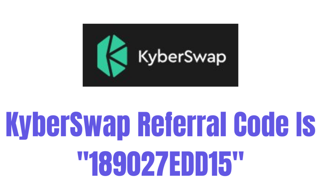 KyberSwap Referral Code