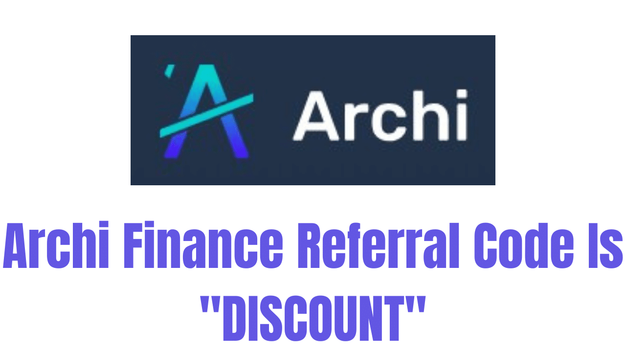 Archi Finance Referral Code