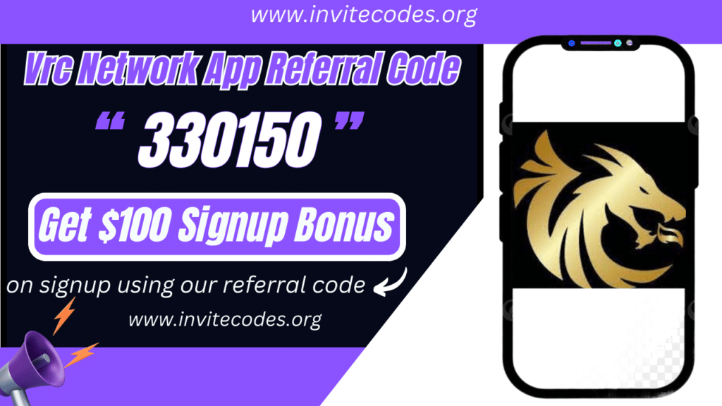 Vrc Network App Referral Code (330150) Get $100 Signup Bonus!