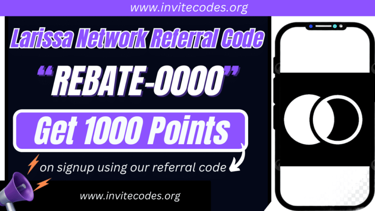 Larissa Network Referral Code (REBATE-0000) Get 1000 Points!
