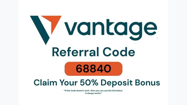 VantageFx Referral Code “68840” – Get a 50% Deposit Bonus and Elevate Your Trading Experience!
