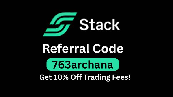 Stack Referral Code "763archana": Get 10% Off Trading Fees!