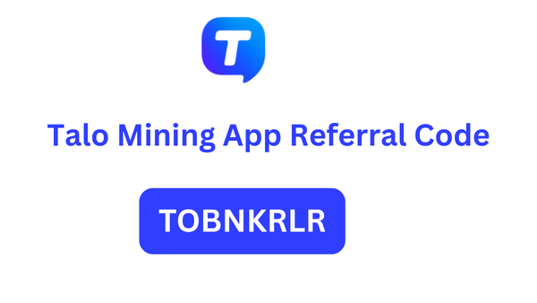Talo Mining App Referral Code “TOBNKRLR” Get 100 Talo Coins